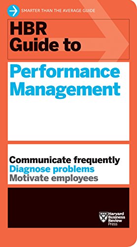 HBR Guide to Performance Management (HBR Guide Series): Conduct annual reviews - Diagnose problems - Motivate employees von Harvard Business Review Press